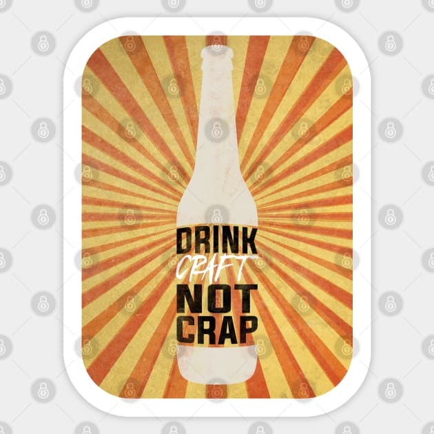 Drink Craft Not Crap Sticker by byfab